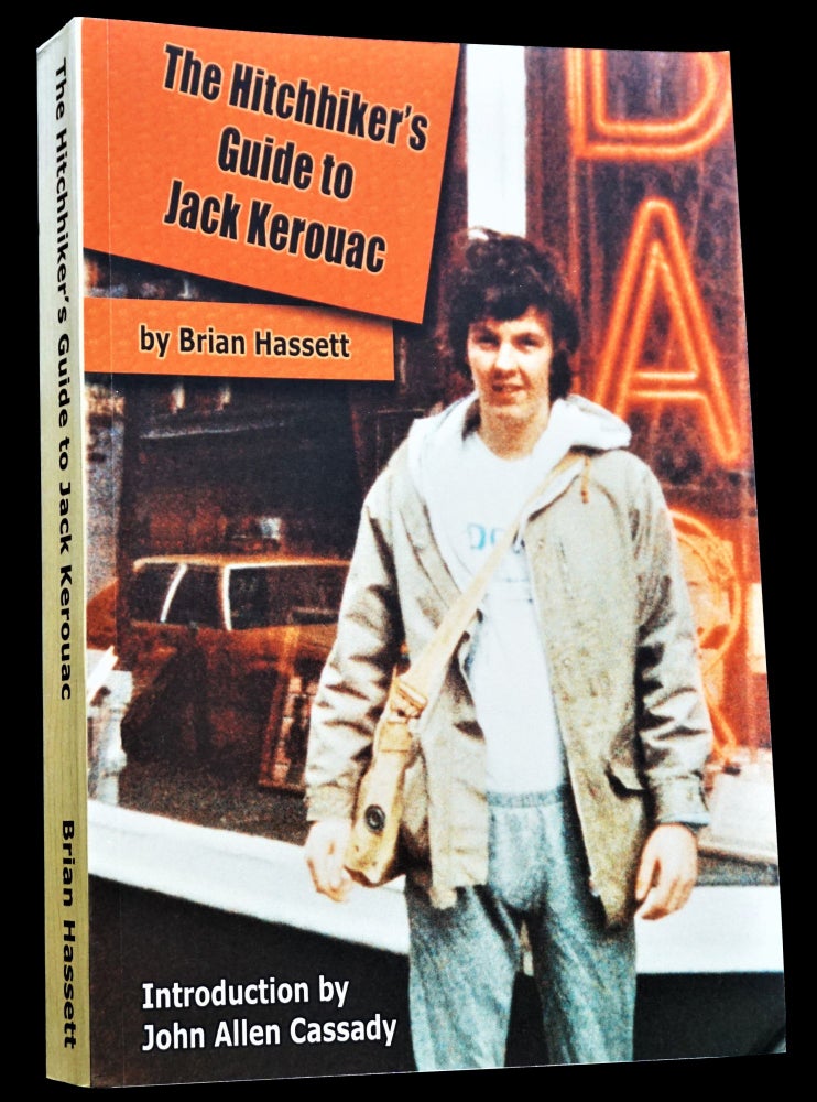 Item #4270] The Hitchhiker's Guide to Jack Kerouac. Brian Hassett, Jack Kerouac