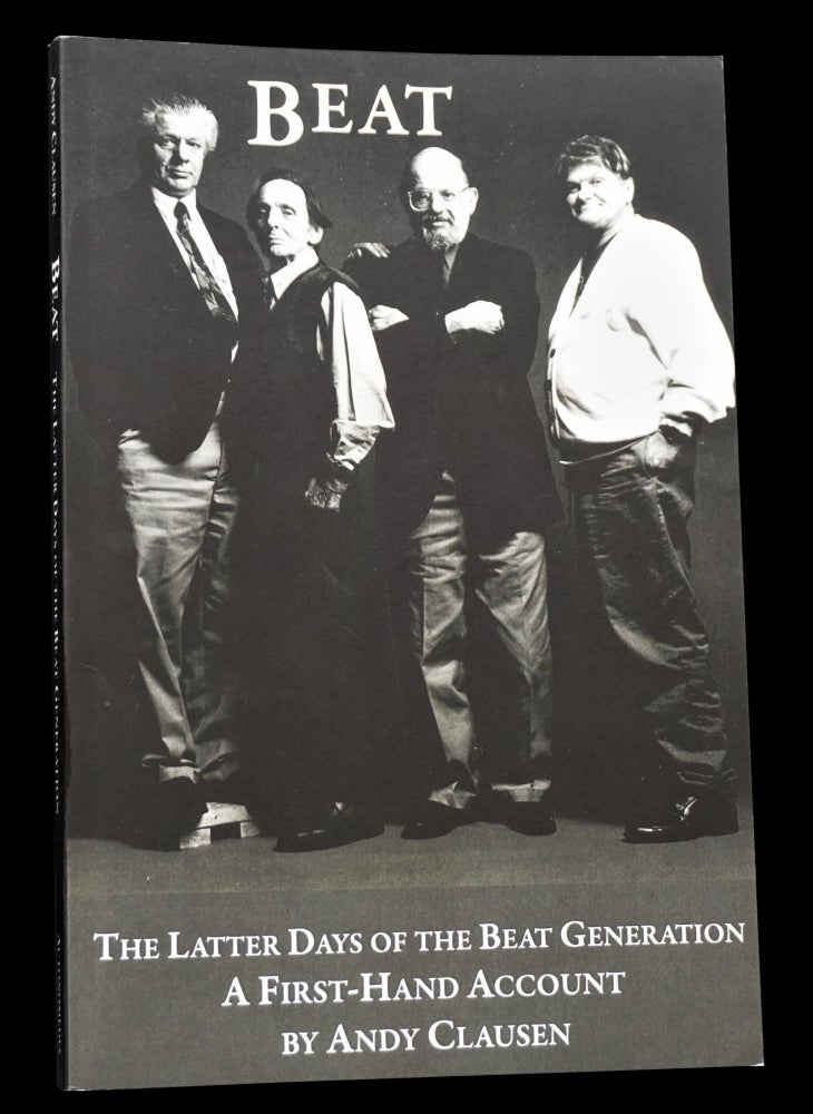 [Item #4290] Beat: The Latter Days of the Beat Generation. Ray Bremser, Charles Bukowski, William S. Burroughs, Gregory Corso, Diane di Prima, Bob Kaufman, Ken Kesey, Jack Micheline, Anne Waldman.