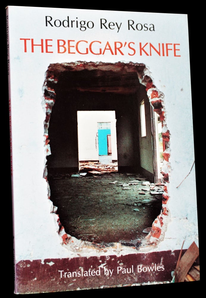 Item #4305] The Beggar's Knife (Translated by Paul Bowles). Rodrigo Rey Rosa