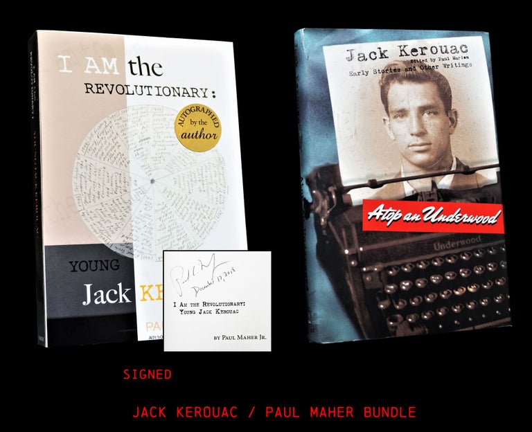 Item #4309] I Am the Revolutionary: Young Jack Kerouac with: Atop an Underwood. Paul Maher Jr.,...