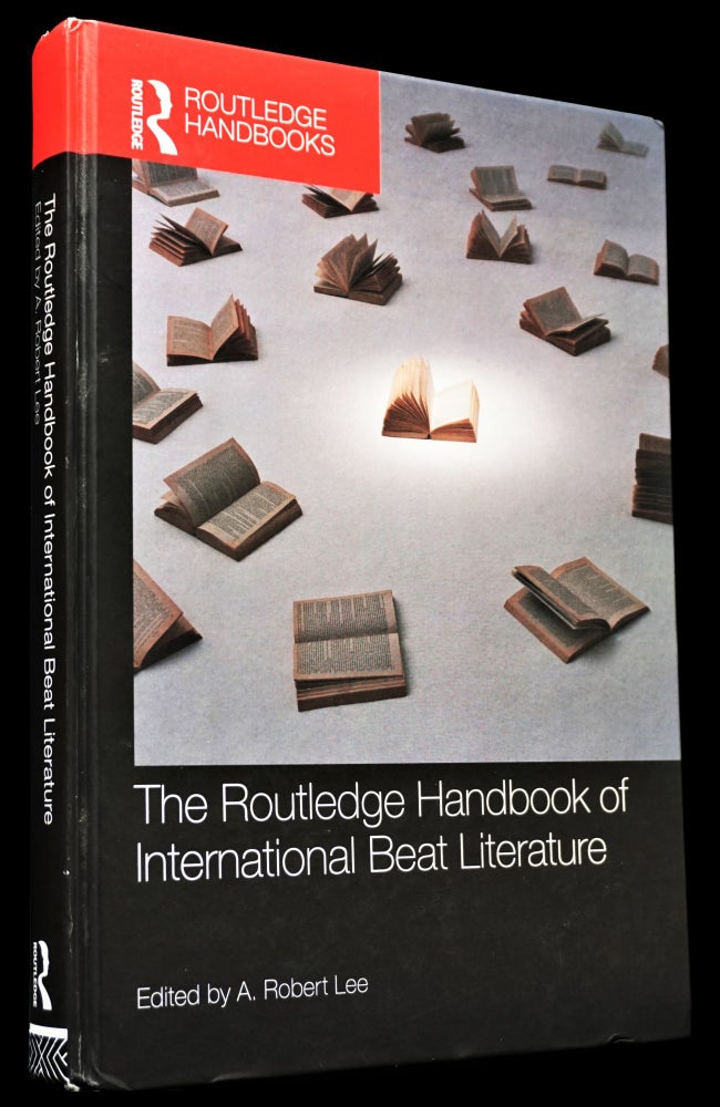 Item #4321] The Routledge Handbook of International Beat Literature. A. Robert Lee, Thomas...