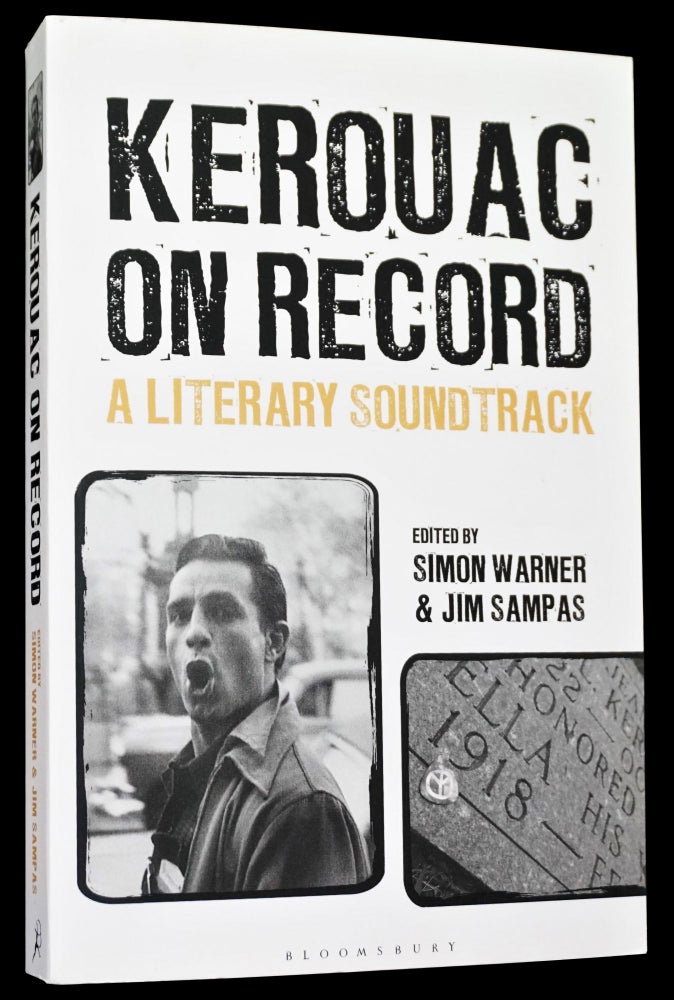 Item #4395] Kerouac on Record: A Literary Soundtrack. Jim Sampas, Simon Warner, Jack Kerouac,...