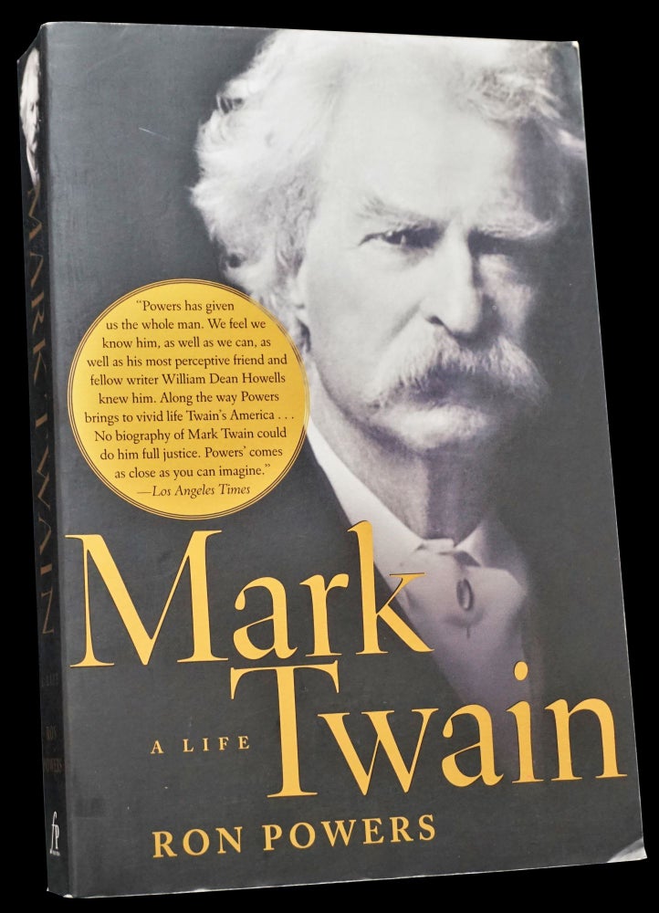 Item #4421] Mark Twain: A Life. Ron Powers, Mark Twain