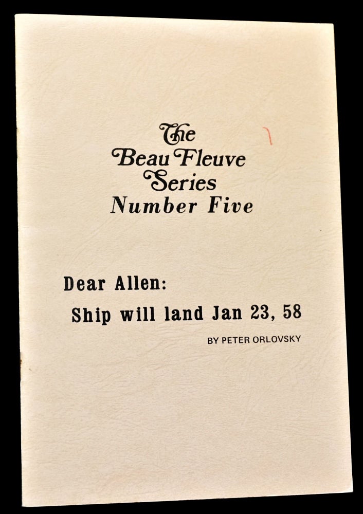 [Item #4437] Dear Allen: Ship Will Land Jan 23, 58 (The Beau Fleuve Series Number Five). Peter Orlovsky, Allen Ginsberg.