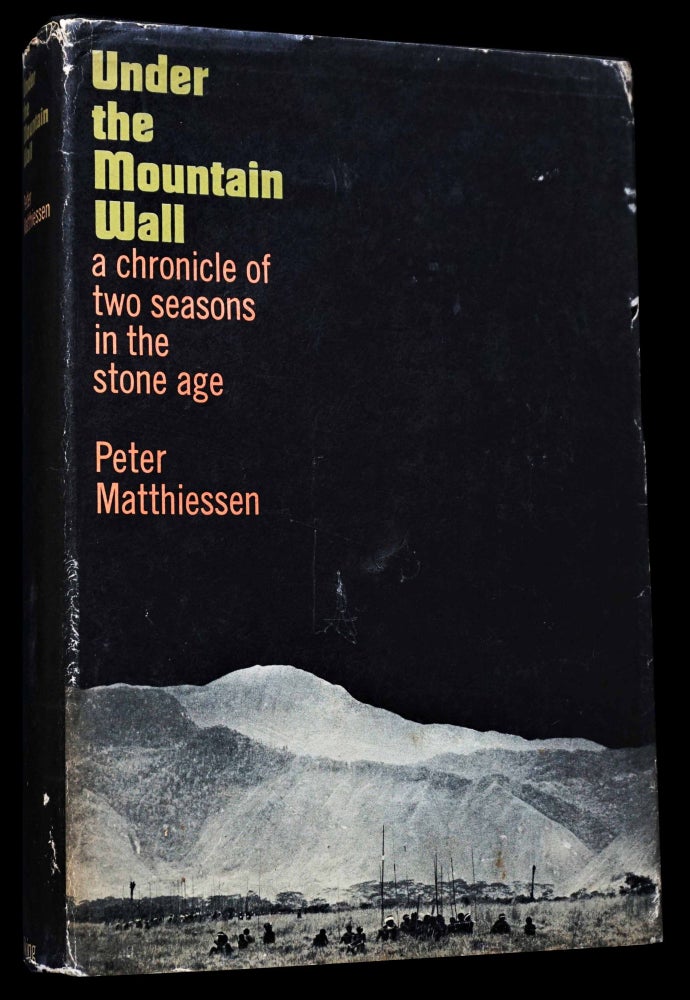 Item #4584] Under the Mountain Wall: A Chronicle of Two Seasons in the Stone Age. Peter Matthiessen