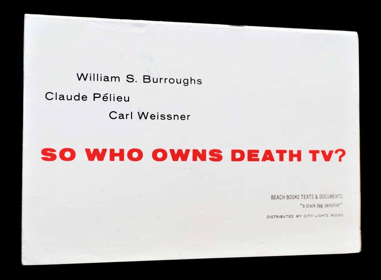 Item #4595] So Who Owns Death TV? William S. Burroughs, Claude Pelieu, Carl Weissner