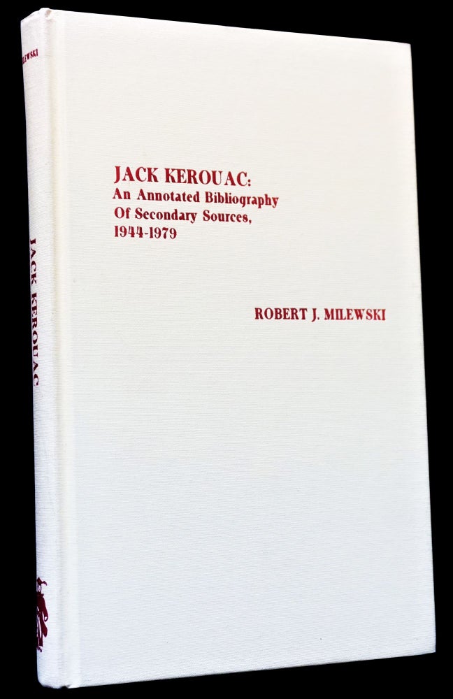 Item #4617] Jack Kerouac: An Annotated Bibliography Of Secondary Sources, 1944-1979. Robert J....
