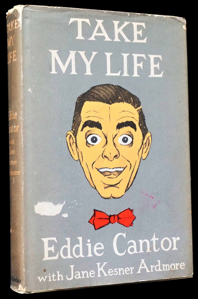 Item #4623] Take My Life. Eddie Cantor, Jane Kesner Ardmore