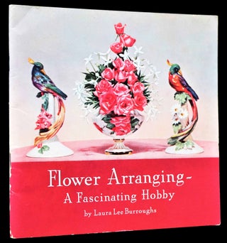 Flower Arranging- A Fascinating Hobby with: Volume 2 with: Homes and Flowers: Refreshing Arrangements Volume 3