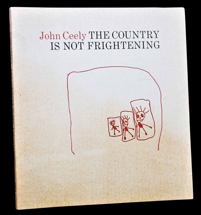 Item #4689] The Country Is Not Frightening: Poems 1962-1975. John Ceely
