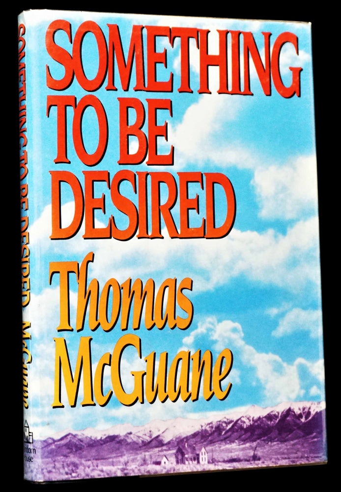 Item #4703] Something to Be Desired. Thomas McGuane