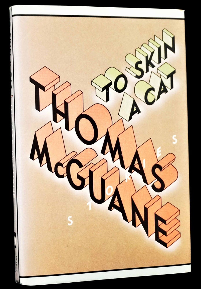 [Item #4754] To Skin a Cat: Stories. Thomas McGuane.