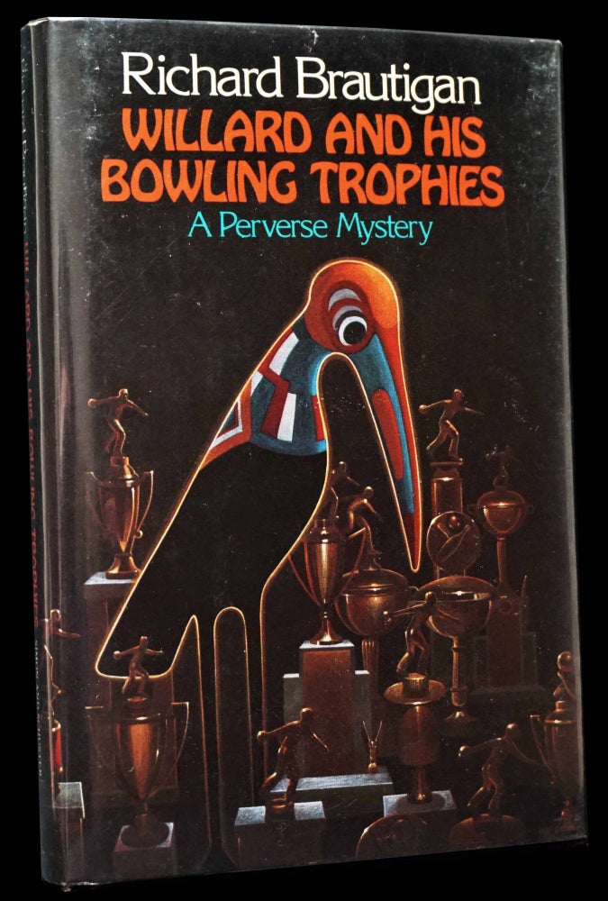 Item #4761] Willard and His Bowling Trophies: A Perverse Mystery. Richard Brautigan