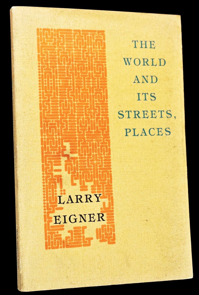 Item #4786] The World and its Streets, Places. Larry Eigner