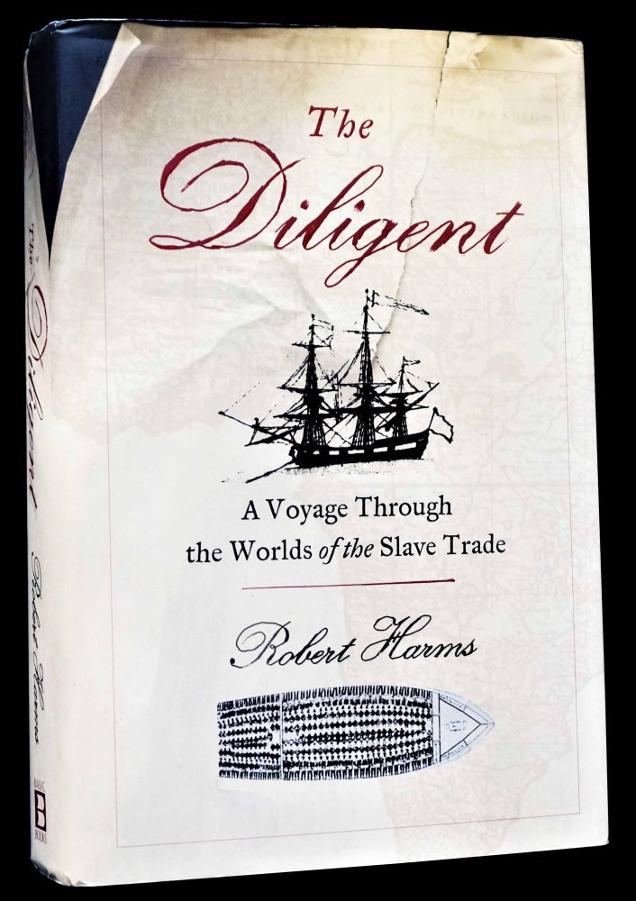 Item #4844] The Diligent: A Voyage Through the Worlds of the Slave Trade. Robert Harms