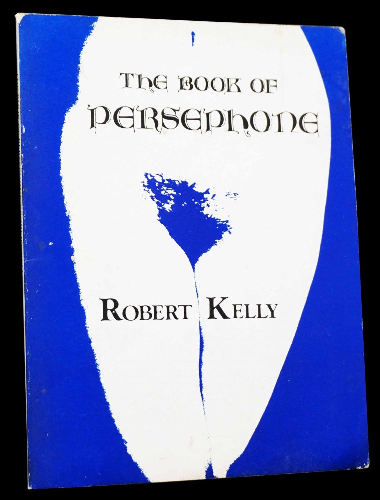 Item #4851] The Book of Persephone. Robert Kelly