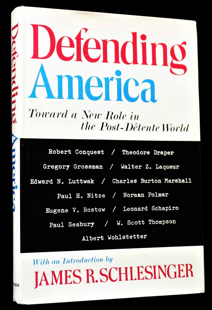 Item #4854] Defending America: Toward a New Role in the Post-Detente World with: Ephemera....