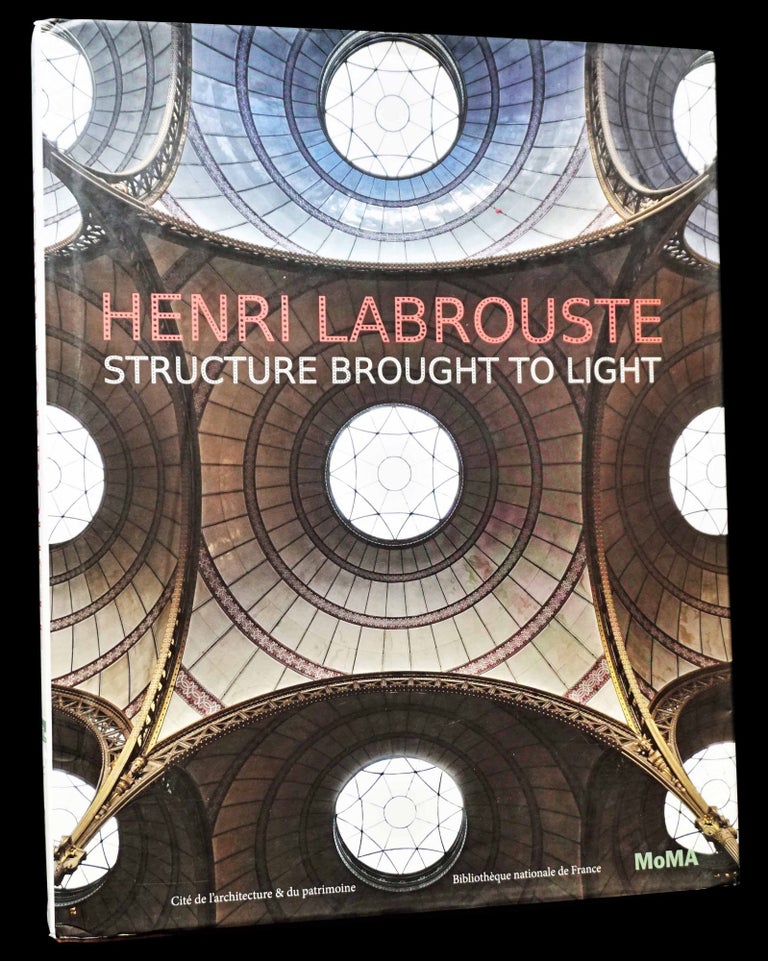 [Item #4867] Henri Labrouste: Structure Brought to Light. Corinne Belier, Barry Bergdoll, Marc Le Coeur, Henri Labrouste.