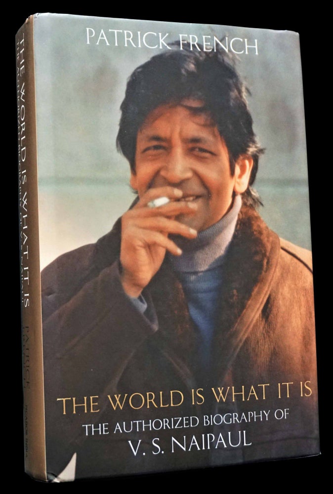 Item #4878] The World Is What It Is: The Authorized Biography of V.S. Naipaul. Patrick French,...