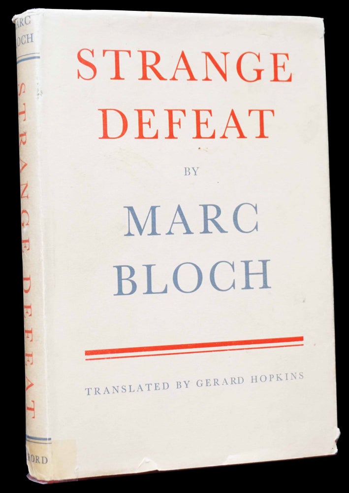 Item #4880] Strange Defeat: A Statement of Evidence Written in 1940. Marc Bloch