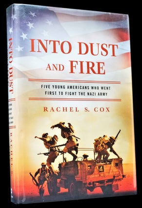Into Dust and Fire: Five Young Americans Who Went First to Fight the Nazi Army