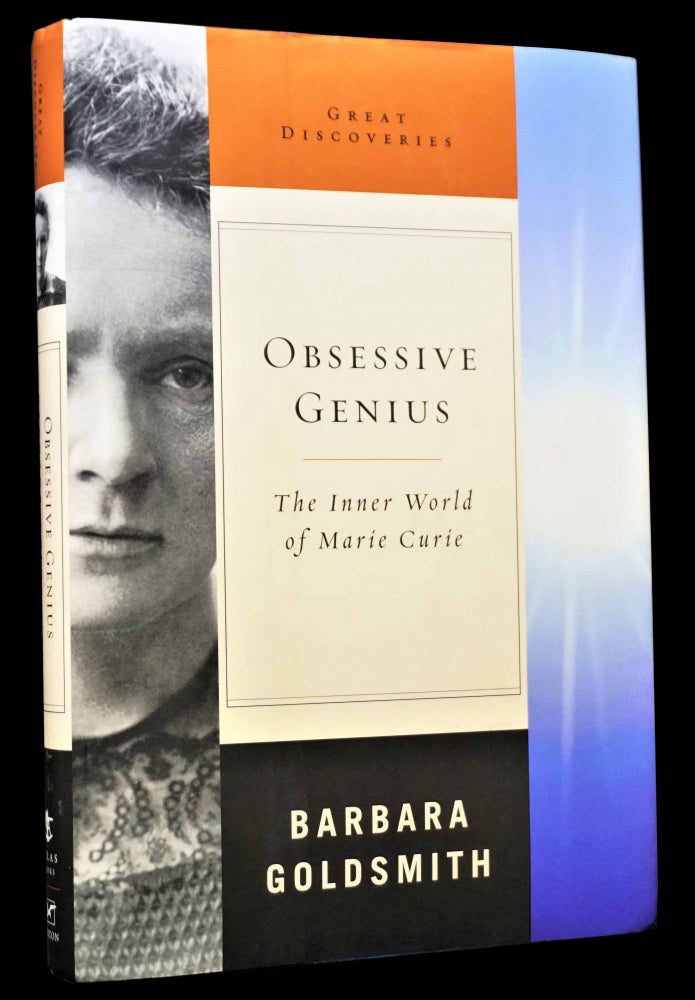 Item #4909] Obsessive Genius: The Inner World of Marie Curie. Barbara Goldsmith, Marie Curie