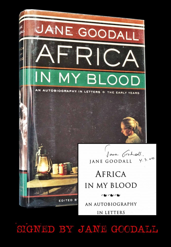 Item #4924] Africa In My Blood: An Autobiography in Letters, The Early Years. Jane Goodall