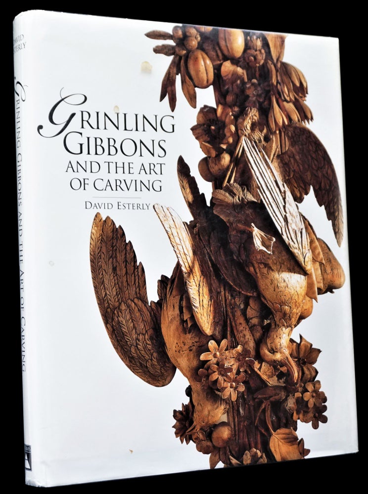 Item #4927] Grinling Gibbons and the Art of Carving. David Esterly, Grinling Gibbons