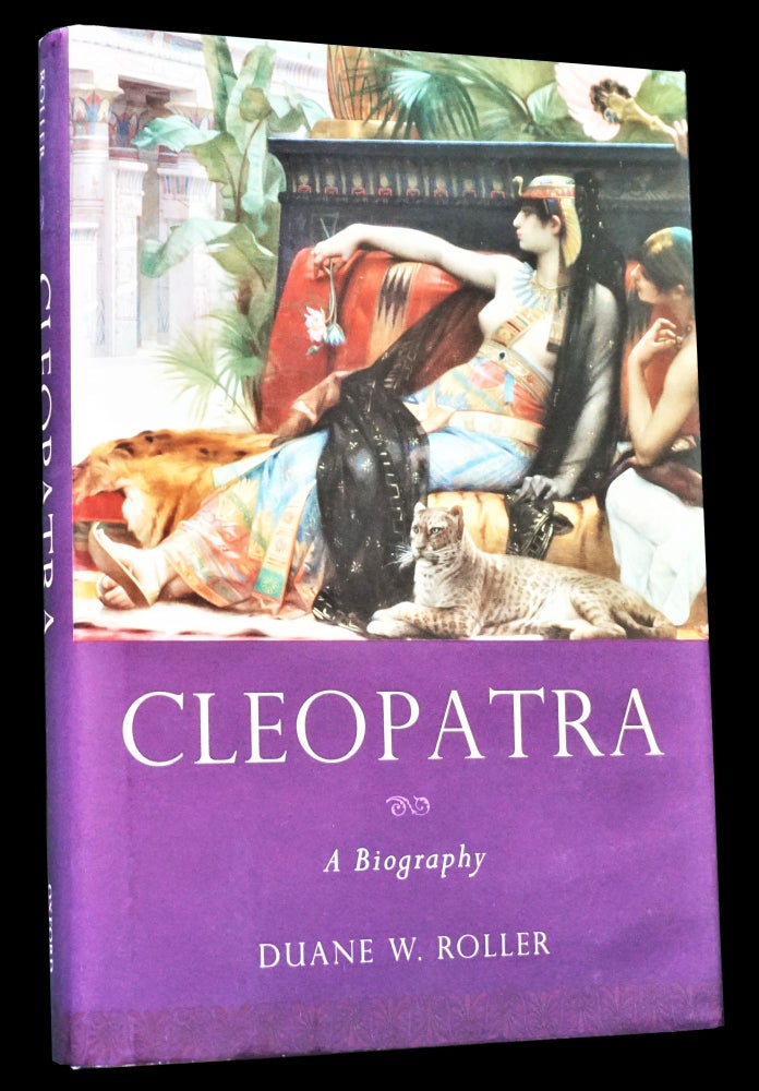 Item #4933] Cleopatra: A Biography. Duane W. Roller, Cleopatra