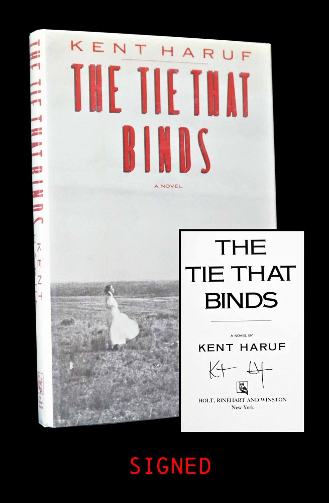 Item #4953] The Tie That Binds. Kent Haruf