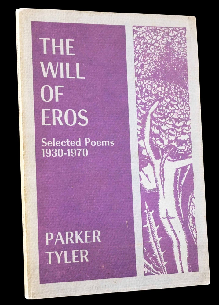 Item #4959] The Will of Eros: Selected Poems 1930-1970. Parker Tyler