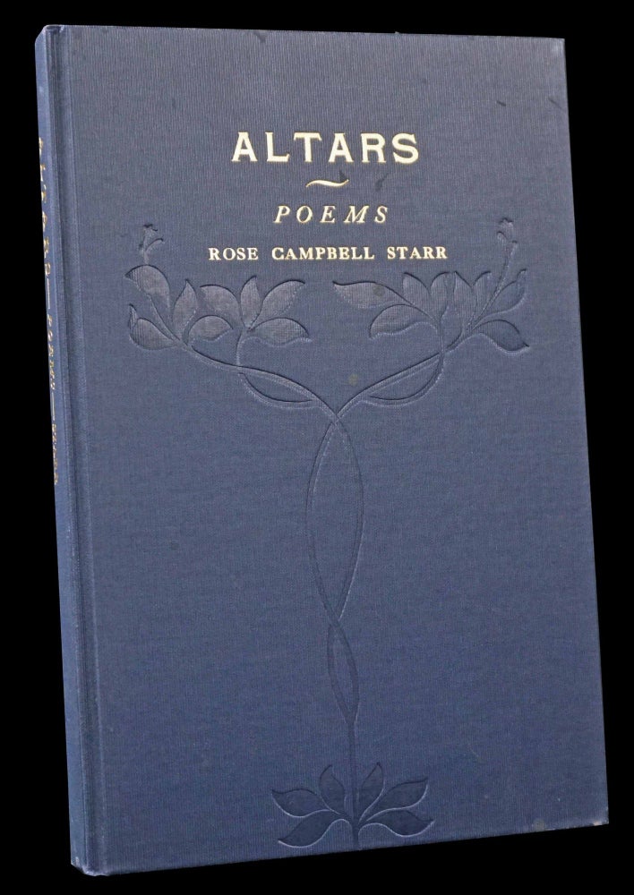 Item #4964] Altars: Poems with: Ephemera. Rose Campbell Starr