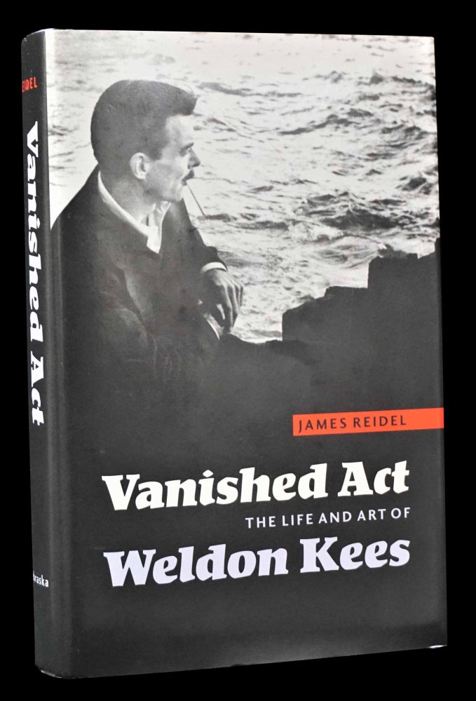 Item #4976] Vanished Act: The Life and Art of Weldon Kees. James Reidel