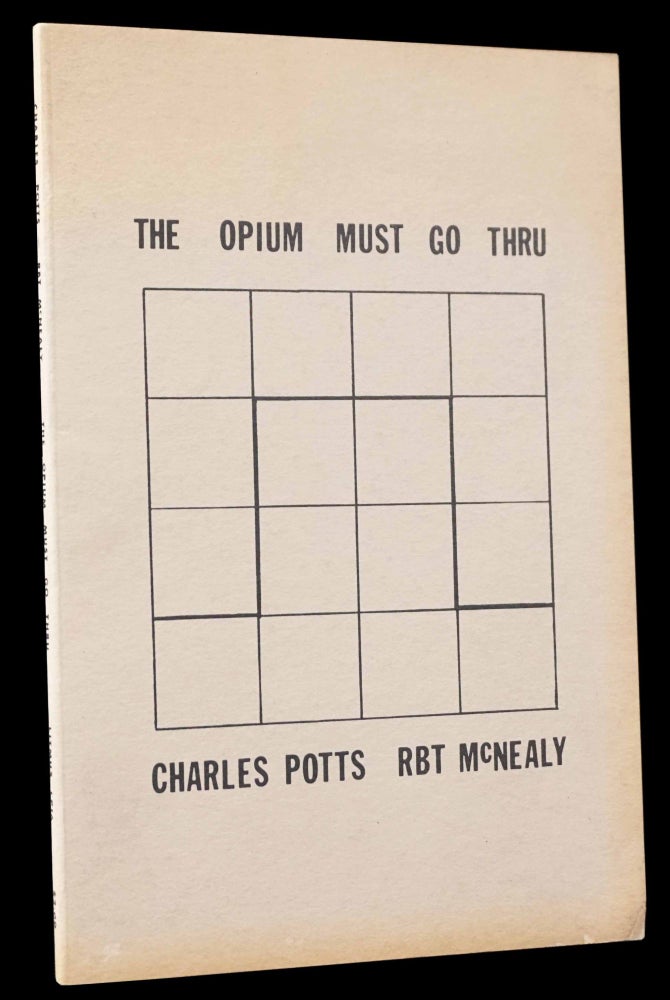 Item #4981] The Opium Must Go Thru. Charles Potts