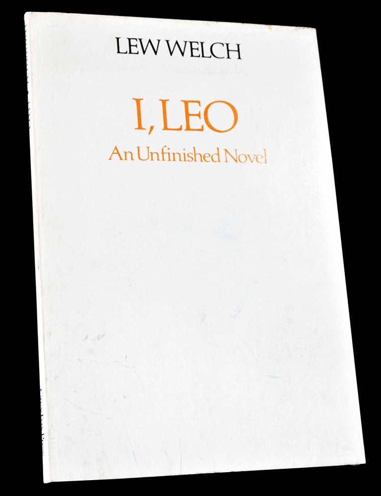 Item #5001] I, Leo: An Unfinished Novel. Lew Welch