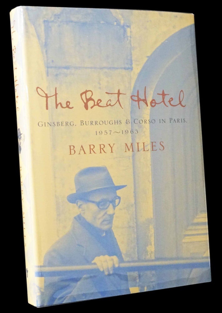 Item #5058] The Beat Hotel: Ginsberg, Burroughs & Corso in Paris 1957-1963. William S....