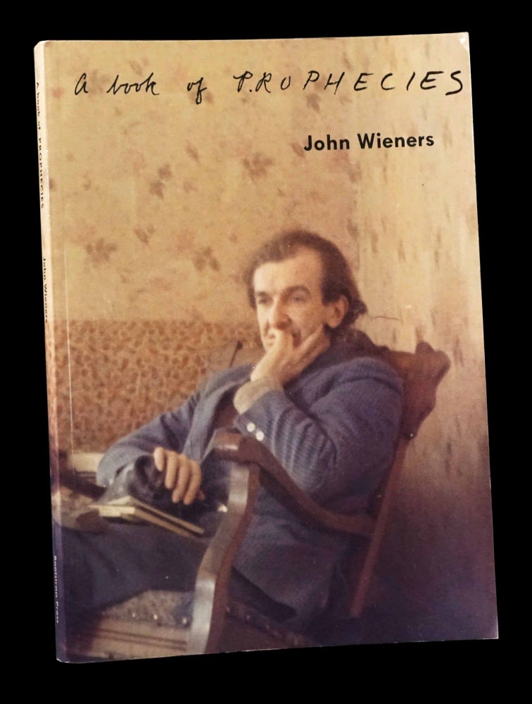 Item #5073] A Book of Prophecies. John Wieners