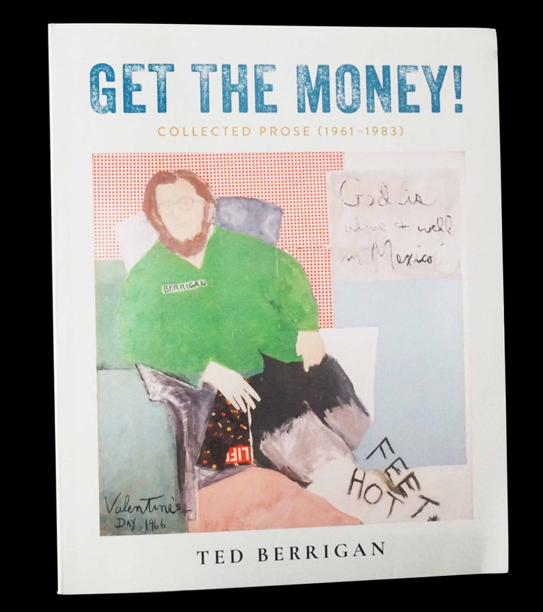 Item #5078] Get the Money! Collected Prose (1961-1983). Ted Berrigan
