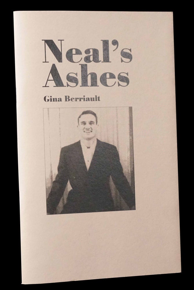 Item #5092] Neal's Ashes. Gina Berriault, Neal Cassady