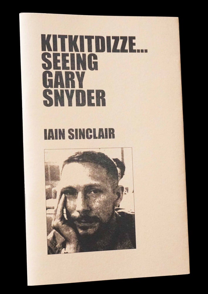 [Item #5095] Kitkitdizze... Seeing Gary Snyder. Iain Sinclair, Gary Snyder.