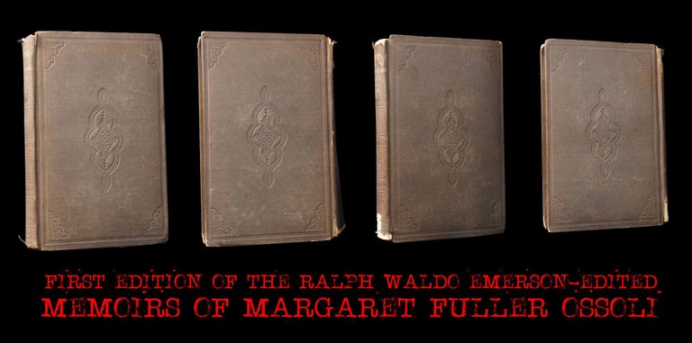 [Item #5099] Memoirs of Margaret Fuller Ossoli, Volumes I & II. W. H. Channing, J. F. Clarke, Ralph Waldo Emerson, Margaret Fuller.