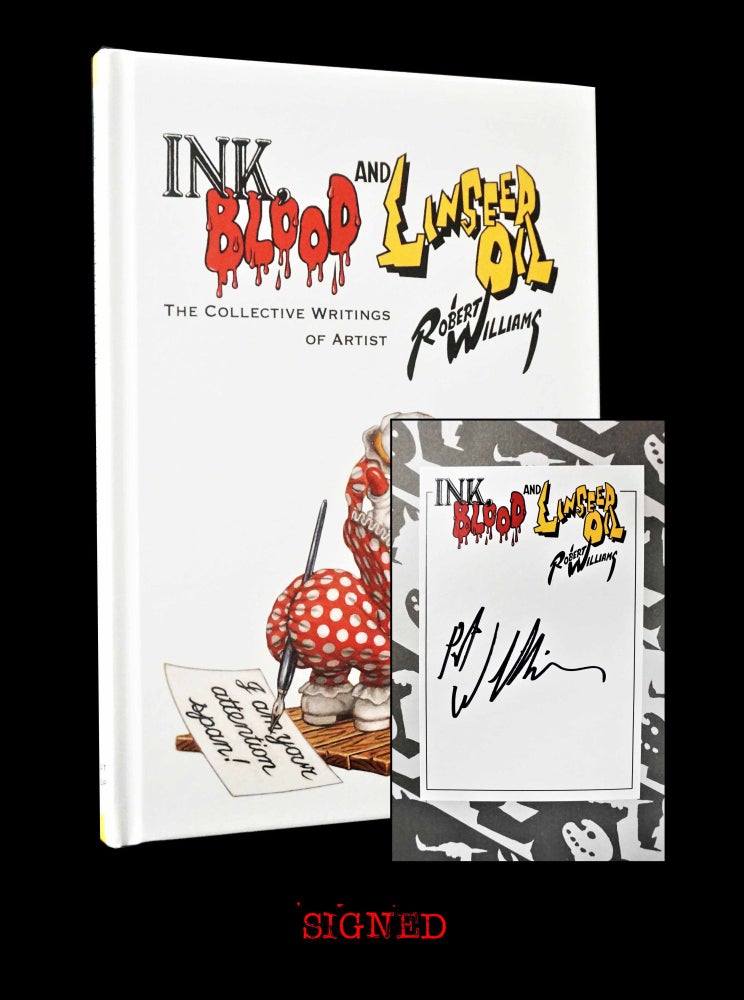 [Item #5105] Ink, Blood and Linseed Oil: The Collective Writings of Artist Robert Williams. Robert Williams.