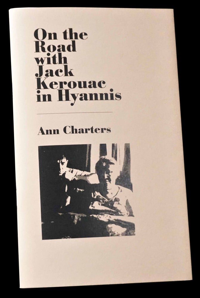 [Item #5114] On the Road with Jack Kerouac in Hyannis. Ann Charters, Jack Kerouac.