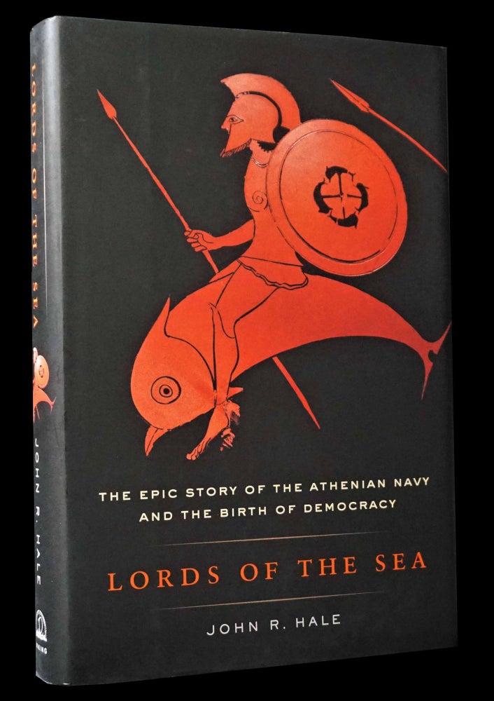 [Item #5133] Lords of the Sea: The Epic Story of the Athenian Navy and the Birth of Democracy with: Ephemera. John R. Hale.
