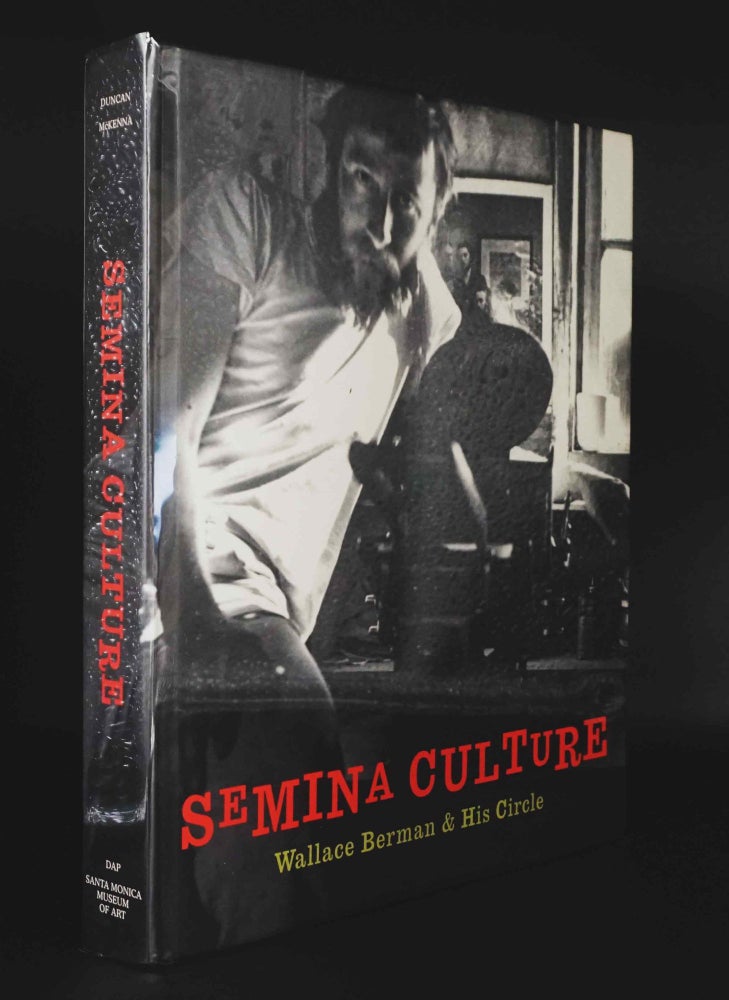 Item #5179] Semina Culture: Wallace Berman & His Circle. Michael Duncan, Kristine McKenna,...