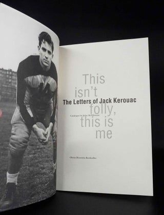 The Letters of Jack Kerouac: This isn't folly, this is me with: Write a madder letter if you can: The Letters of Jack Kerouac to Ed White 1947-1969 (original catalogs)