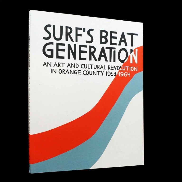[Item #5268] Surf's Beat Generation: An Art and Cultural Revolution in Orange County 1953-1964. Rhonda Gawthrop, Chrystal McCluney.