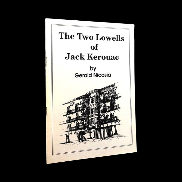 Item #5270] The Two Lowells of Jack Kerouac. Gerald Nicosia, Jack Kerouac