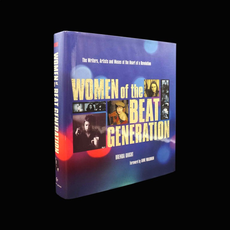 Item #5416] Women of the Beat Generation: The Writers, Artists and Muses at the Heart of a...