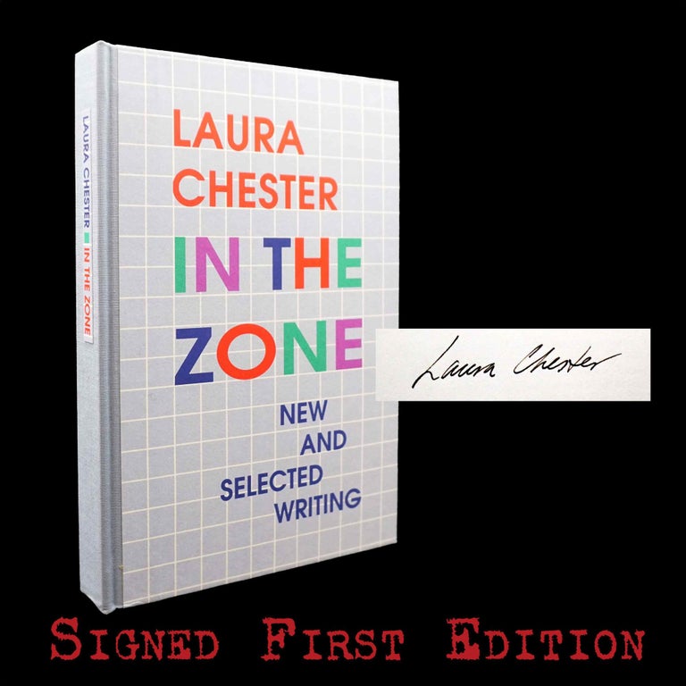 Item #5461] In the Zone: New and Selected Writing. Laura Chester